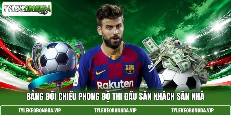 Bảng đối chiếu phong độ thi đấu sân khách sân nhà