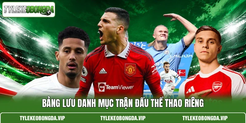 Bảng lưu danh mục trận đấu thể thao riêng