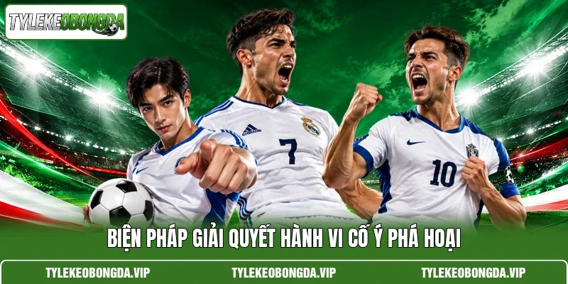 Biện pháp giải quyết hành vi cố ý phá hoại