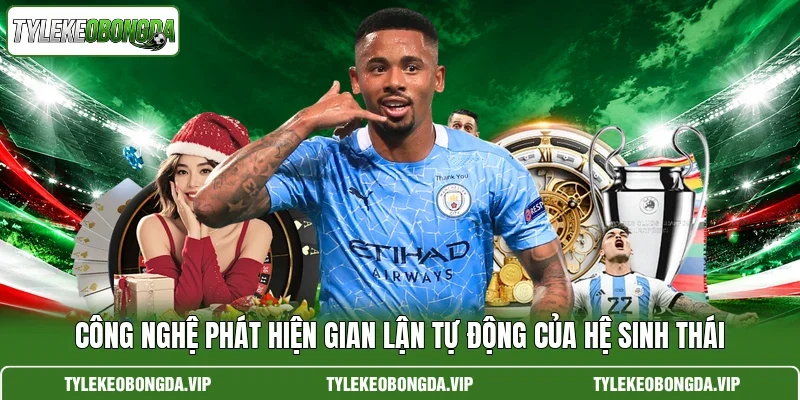 Công nghệ phát hiện gian lận tự động của hệ sinh thái