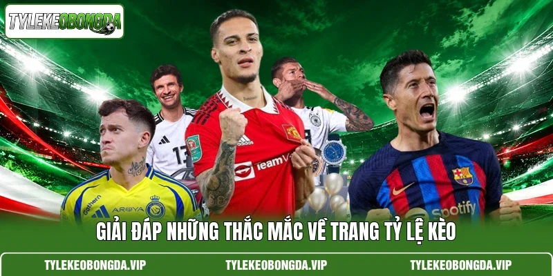 Giải đáp những thắc mắc về trang Tỷ Lệ Kèo