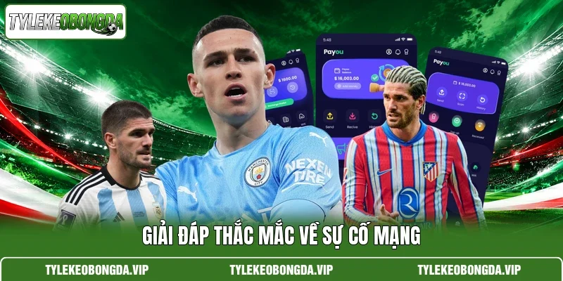 Giải đáp thắc mắc về sự cố mạng