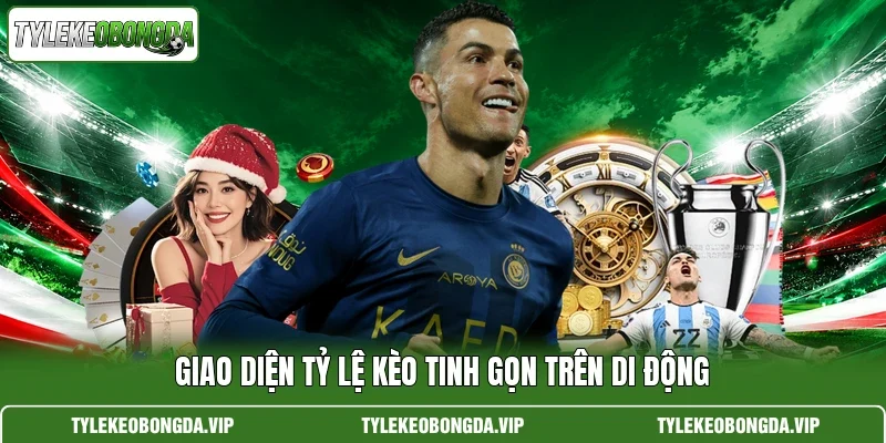 Giao diện Tỷ Lệ Kèo tinh gọn trên di động