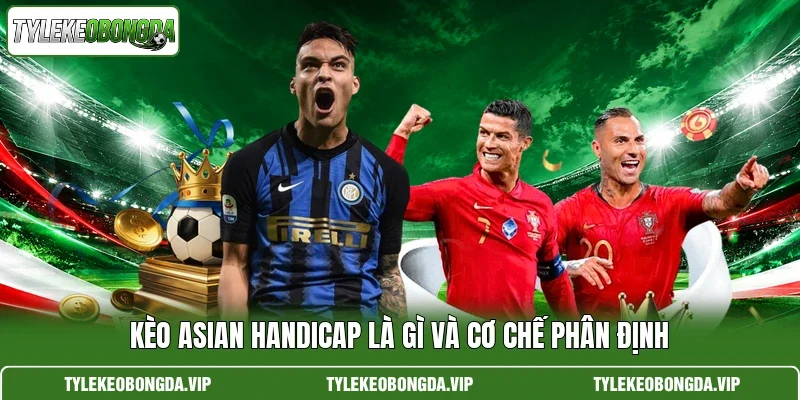 kèo Asian Handicap là gì và cơ chế phân định
