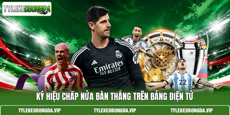Ký hiệu chấp nửa bàn thắng trên bảng điện tử