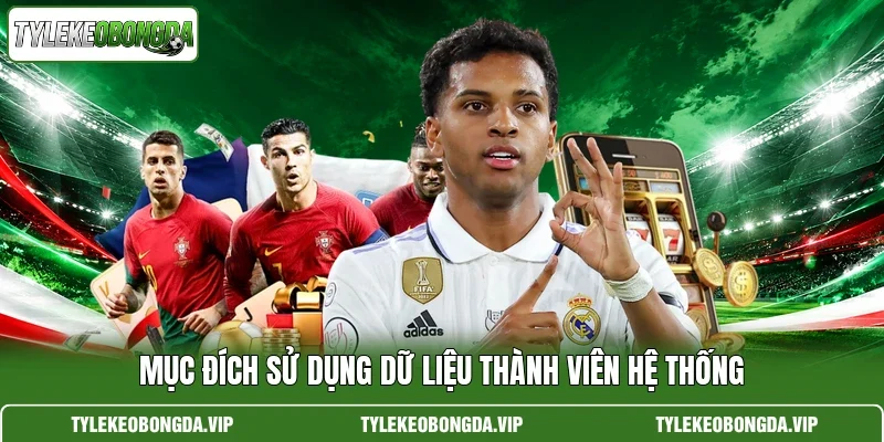 Mục đích sử dụng dữ liệu thành viên hệ thống