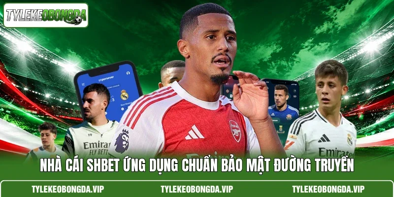 Nhà cái shbet ứng dụng chuẩn bảo mật đường truyền