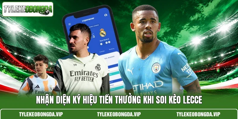 Nhận diện ký hiệu tiền thưởng khi soi kèo Lecce