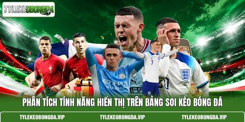 Phân tích tính năng hiển thị trên bảng soi kèo bóng đá