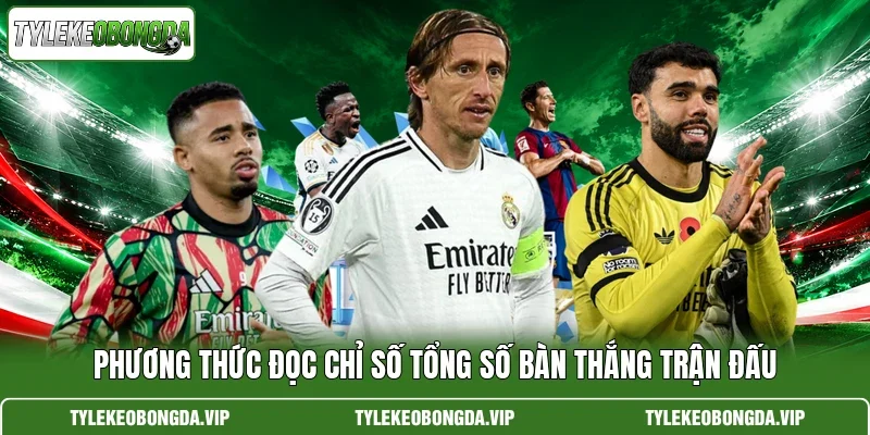 Phương thức đọc chỉ số tổng số bàn thắng trận đấu