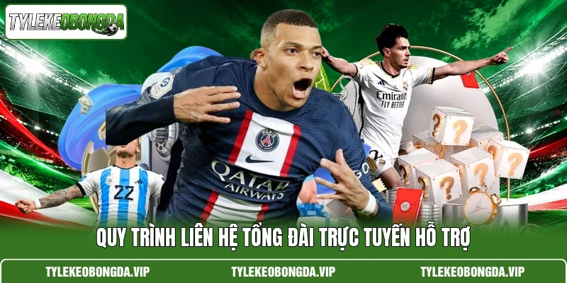 Quy trình liên hệ tổng đài trực tuyến hỗ trợ
