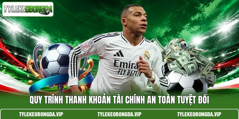 Quy trình thanh khoản tài chính an toàn tuyệt đối