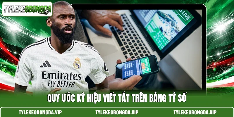 Quy ước ký hiệu viết tắt trên bảng tỷ số