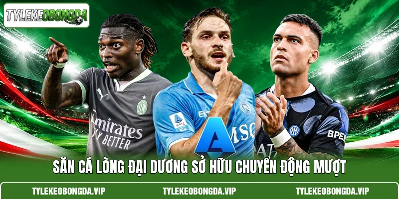 Săn cá lòng đại dương sở hữu chuyển động mượt