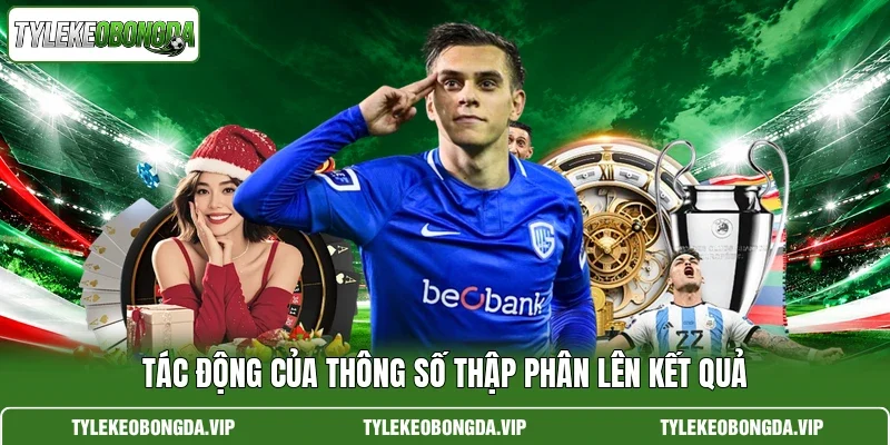 Tác động của thông số thập phân lên kết quả