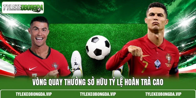 Vòng quay thưởng sở hữu tỷ lệ hoàn trả cao